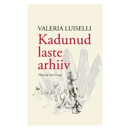 Kadunud laste arhiiv (autor Valeria Luiselli)