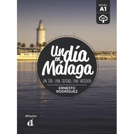 Un día en Málaga UN DIA, UNA CIUDAD, UNA HISTORIA (autor  Ernesto Rodriguez)