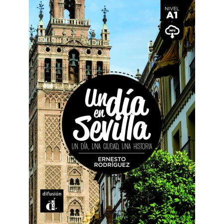 Un día en Sevilla UN DIA, UNA CIUDAD, UNA HISTORIA (autor  Ernesto Rodriguez)