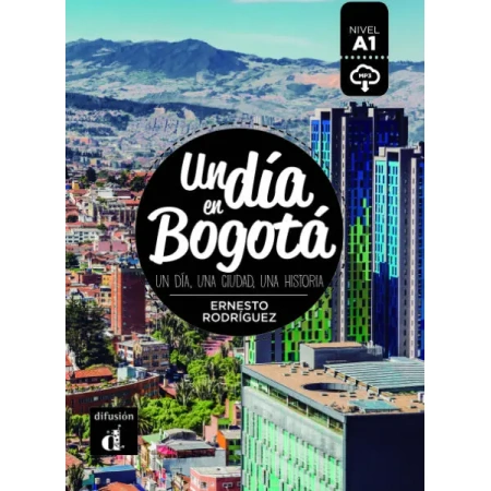Un día en Bogotá UN DIA, UNA CIUDAD, UNA HISTORIA (autor  Ernesto Rodriguez)