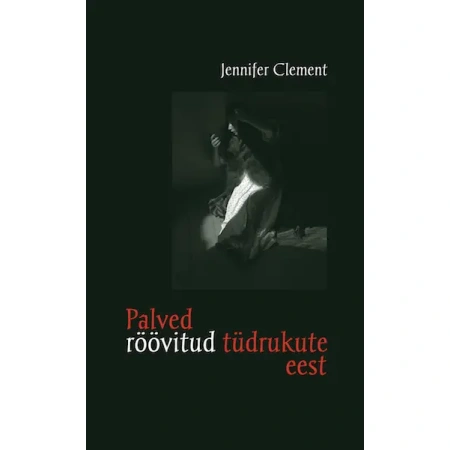 Palved röövitud tüdrukute eest (autor Jennifer Clement)