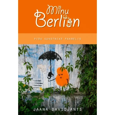 Minu Berliin. Pidu kunstnike paabelis (autor Jaana Davidjants)