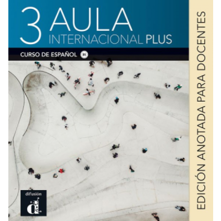 Aula Internacional Plus, 3 Edición anotada para docentes