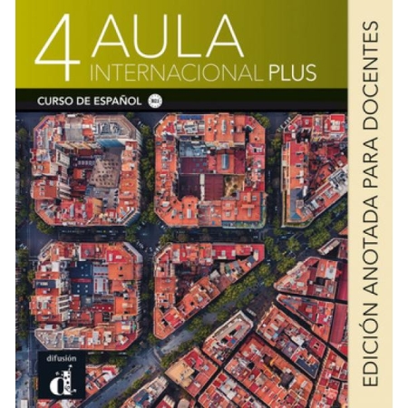 Aula Internacional Plus, 4 Edición anotada para docentes