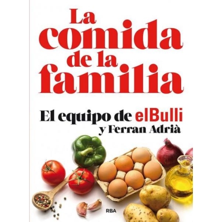 La comida de la familia (autor El equipo de elBulli y Ferran Adrià)