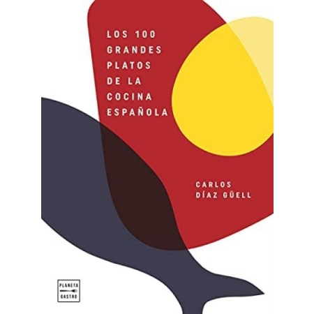 Los 100 platos de la cocina española (autor Carlos Díaz Güell)