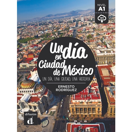 Un día en Ciudad de México UN DIA, UNA CIUDAD, UNA HISTORIA (autor  Ernesto Rodriguez)