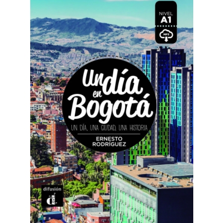 Un día en Bogotá UN DIA, UNA CIUDAD, UNA HISTORIA (autor  Ernesto Rodriguez)