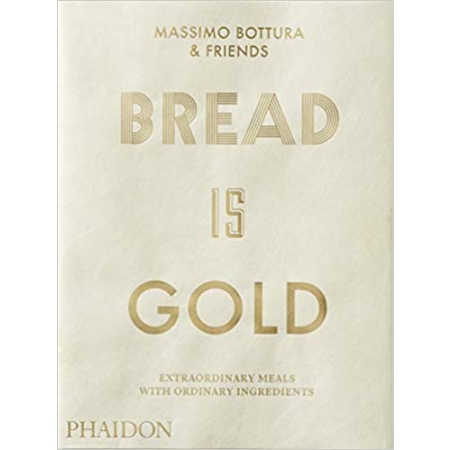 Bread is Gold (autor Massimo Bottura)