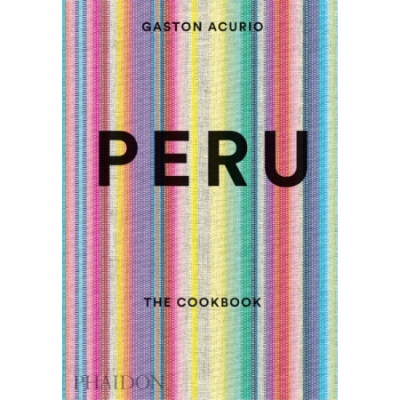 Peru: The Cookbook (autor Gastón Acurio)